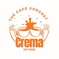 Crema - The Cafe Podcast