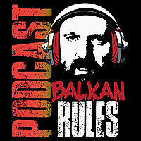 Balkan Rules Podcast