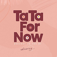 TaTa For Now