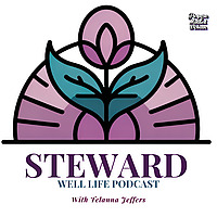 Steward Well Life Podcast