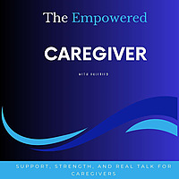 The Empowered Caregiver