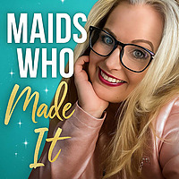 Maids Who Made It Podcast
