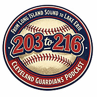 203 to 216: A Cleveland Guardians Podcast