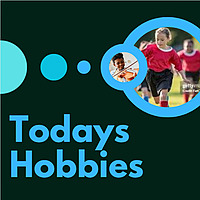 Todays Hobbies