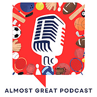 The Almost Great podcast