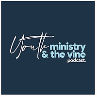 Youth Ministry and The Vine