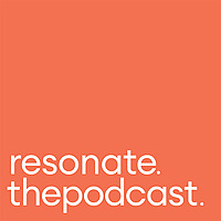 Resonate. The Podcast