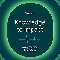 Knowledge to Impact - By Wiley Medical Education