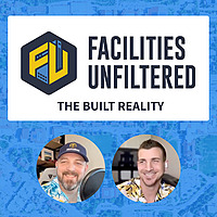Facilities Unfiltered - The Built Reality