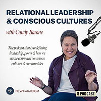 Relational Leadership & Conscious Cultures