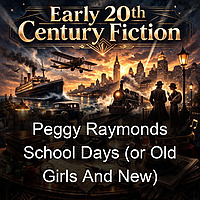 Peggy Raymonds School Days (or Old Girls And New)