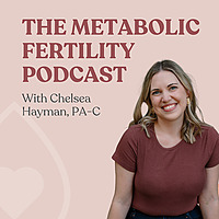 The Metabolic Fertility Podcast