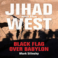 Jihad and the West - Black Flag over Babylon  Podcast