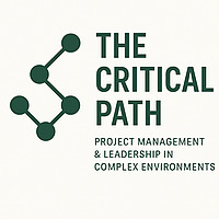 The Critical Path Project Management & Leadership in Complex Environments