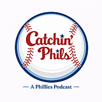 Catchin' Phils: A Phillies Podcast