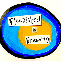 Flourished in Freedom