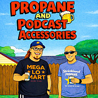 Propane and Podcast Accessories
