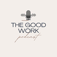 The Good Work Podcast