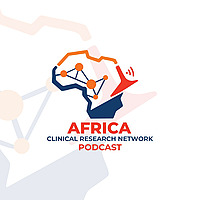 Africa Clinical Research Network Podcast