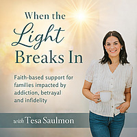 When the Light Breaks In: Faith-Based Support for Families Impacted by Addiction and Betrayal