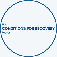 The Conditions for Recovery Podcast: Hope, Agency and Chronic Illness