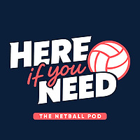 Here If You Need - The Netball Pod