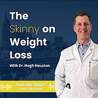 'The Skinny on Weight Loss' with Dr. Hugh Houston