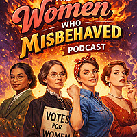 The Women Who Misbehaved