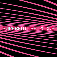 Superfuture Zone