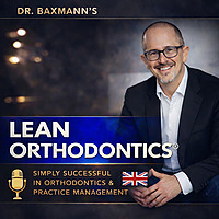 Dr. Baxmann's LeanOrthodontics&reg; - Successful in practice management & orthodontics