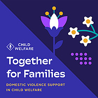 Together for Families: Domestic Violence Support in Child Welfare