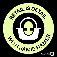 Retail is Detail Podcast