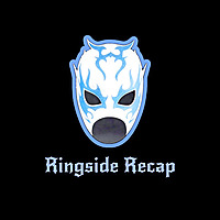 Ringside Recap