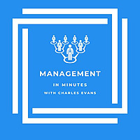 Management In Minutes with Charles Evans