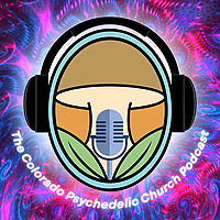 Colorado Psychedelic Church Podcast