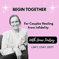 Begin Together: For Couples Healing From Infidelity