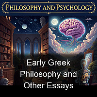 Early Greek Philosophy and Other Essays