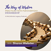 The Way of Wisdom | Where Faith, Finances & Legacy Meet &mdash; with Sharon Webster