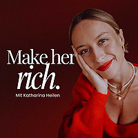 Make her rich - Gelassener Verm&ouml;gensaufbau f&uuml;r Frauen