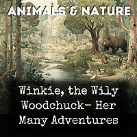 Winkie, the Wily Woodchuck-  Her Many Adventures