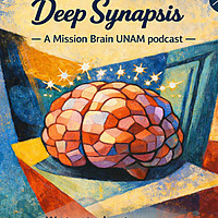 Deep Synapsis: A Mission Brain UNAM podcast.