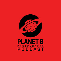 The Planet B Photography Podcast