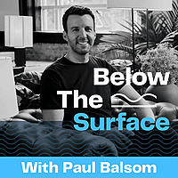 Below the Surface with Paul Balsom