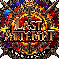 Last Attempt: A World of Warcraft Guildcast