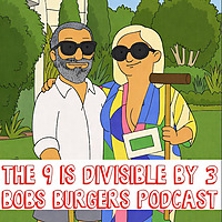 The 9 is Divisible by 3 Bob's Burgers Podcast