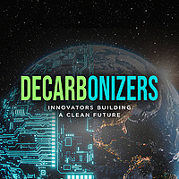 Decarbonizers: Innovators building a cleaner future