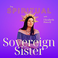 The Spiritual Sovereign Sister Podcast
