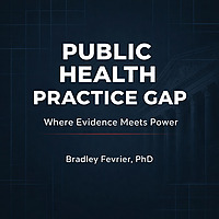 The Public Health Practice Gap: Where Evidence Meets Reality