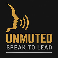 Unmuted: Speak to Lead Podcast