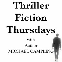 Thriller Fiction Thursdays with Author Michael Campling